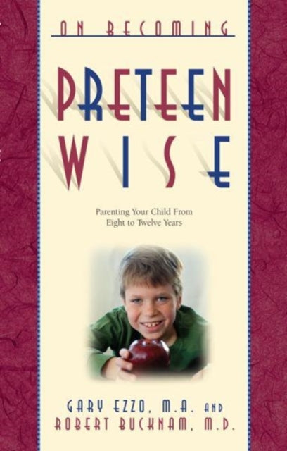 On Becoming Preteen Wise: Parenting Your Child from 8-12 Years