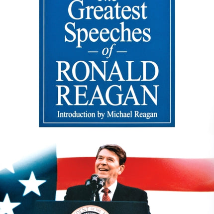 The Greatest Speeches of Ronald Reagan