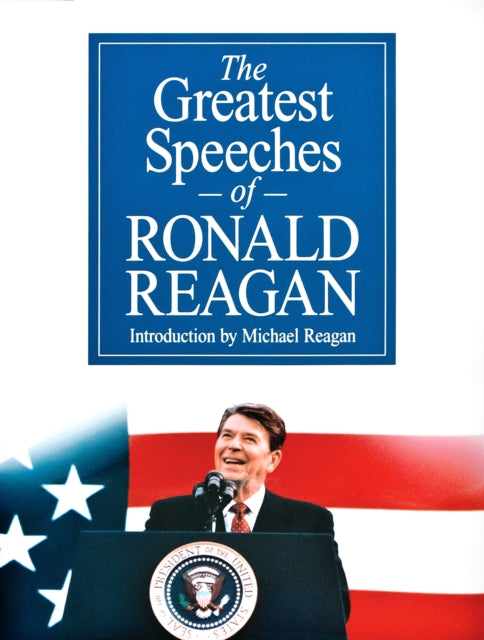 The Greatest Speeches of Ronald Reagan