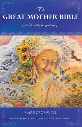 The Great Mother Bible or Id rather be gardening