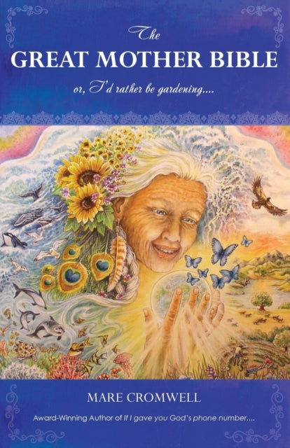 The Great Mother Bible or Id rather be gardening