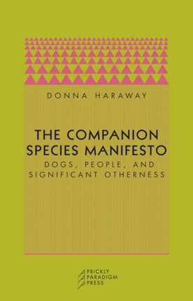 The Companion Species Manifesto: Dogs, People, and Significant Otherness