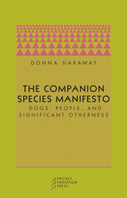 The Companion Species Manifesto: Dogs, People, and Significant Otherness