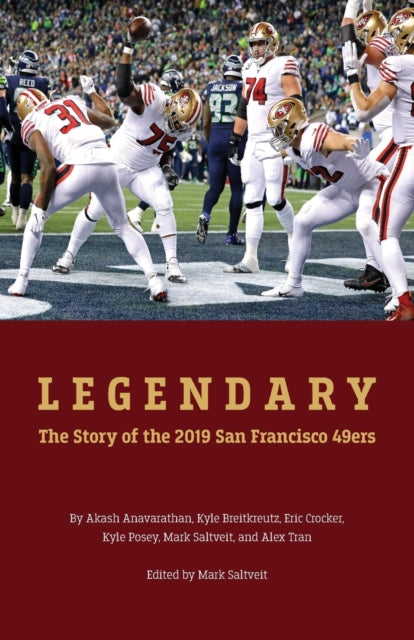 Legendary The story of the 2019 San Francisco 49ers