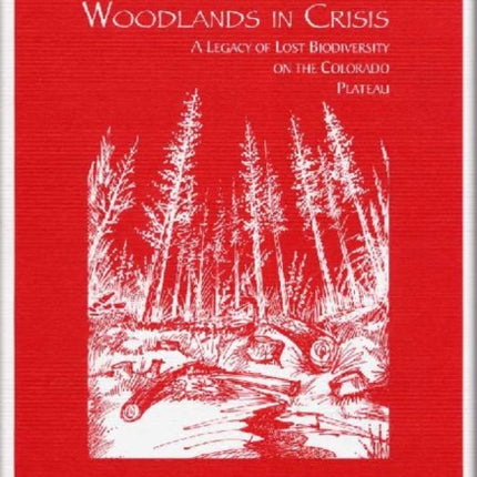 Woodlands in Crisis A Legacy of Lost Biodiversity