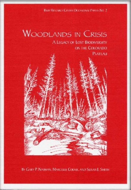Woodlands in Crisis A Legacy of Lost Biodiversity