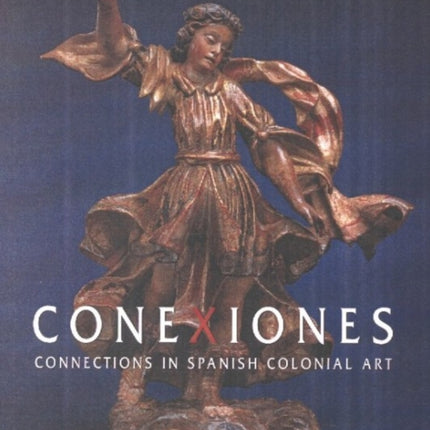 Conexiones: Connections in Spanish Colonial Art