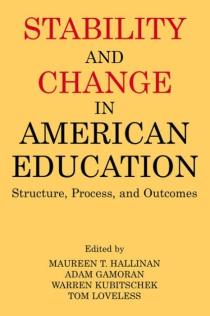 Stability and Change in American Education: Structure, Process and Outcomes