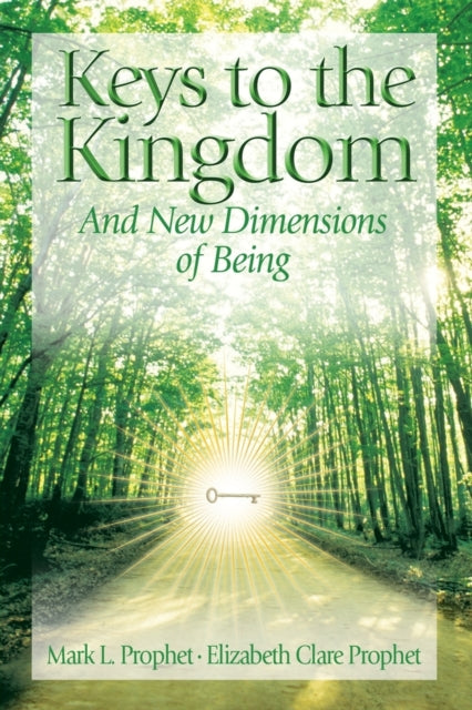 Keys to the Kindgom: And New Dimensions of Being