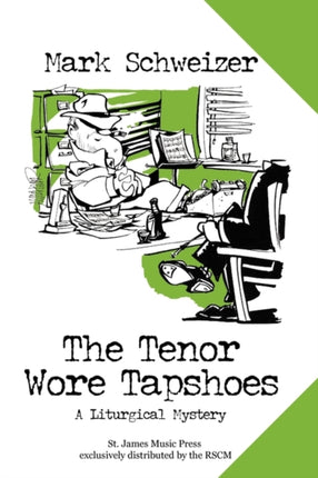 The Tenor Wore Tapshoes A Liturgical Mystery