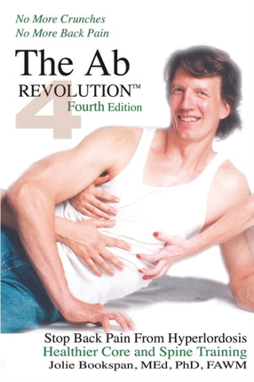 The Ab Revolution Fourth Edition  No More Crunches No More Back Pain