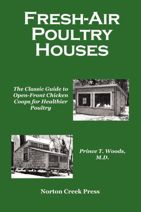 FreshAir Poultry Houses The Classic Guide to OpenFront Chicken Coops for Healthier Poultry 2 Norton Creek Classics