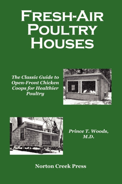FreshAir Poultry Houses The Classic Guide to OpenFront Chicken Coops for Healthier Poultry 2 Norton Creek Classics