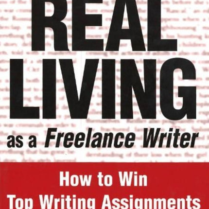 Make A REAL LIVING as a Freelance Writer: How To Win Top Writing Assignments