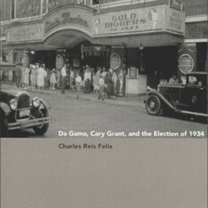 Da Gama Cary Grant and the Election of 1934