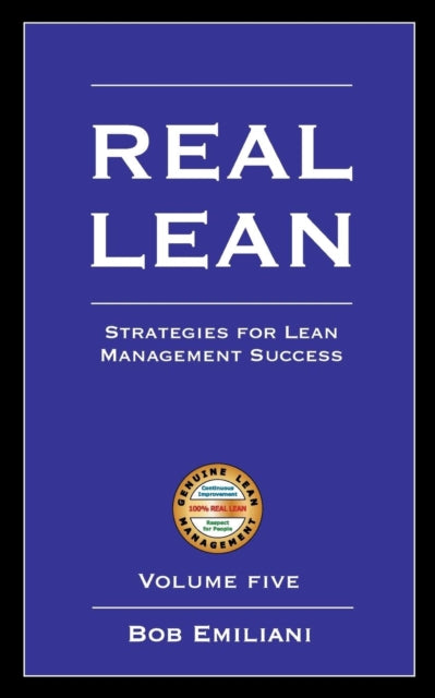 Real Lean Strategies for Lean Management Success Volume Five