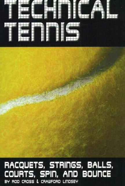 Technical Tennis: Racquets, Strings, Balls, Courts, Spin, and Bounce