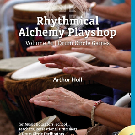 Rhythmical Alchemy Playshop  Volume 1 Drum Circle Games Drum Circle Games for Music Educators School Teachers Recreational Drummers  Drum Circle Facilitators