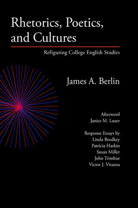 Rhetorics Poetics and Cultures Refiguring College English Studies Lauer Series in Rhetoric and Composition