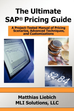 The Ultimate SAP Pricing Guide How to Use SAPs Condition Technique in Pricing Free Goods Rebates and Much More