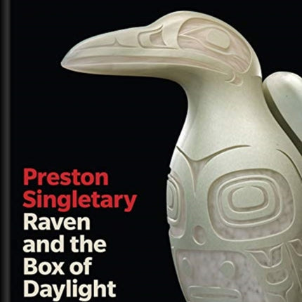 Preston Singletary: Raven and the Box of Daylight