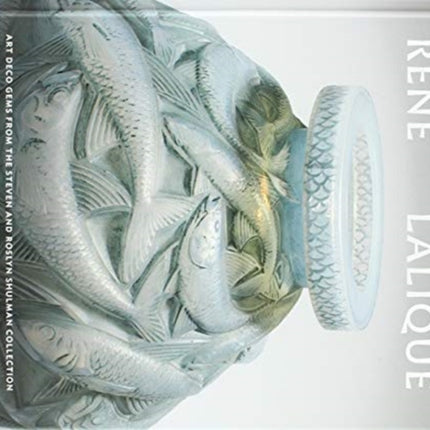 René Lalique: Art Deco Gems from the Steven and Roslyn Shulman Collection