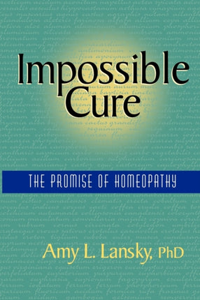 Impossible Cure The Promise of Homeopathy