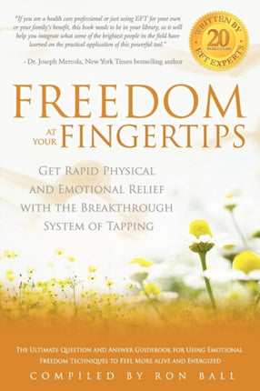 Freedom at Your Fingertips Get Rapid Physical and Emotional Relief with the Breakthrough System of Tapping