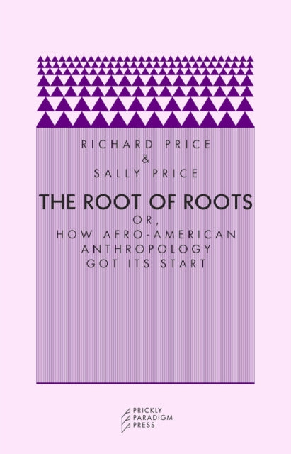 The Root of Roots: Or, How Afro-American Anthropology Got its Start