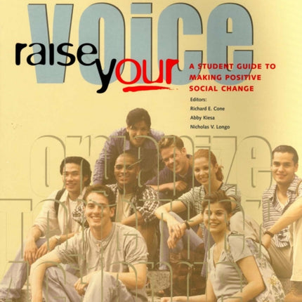 Raise Your Voice: A Student Guide to Making Positive Social Change