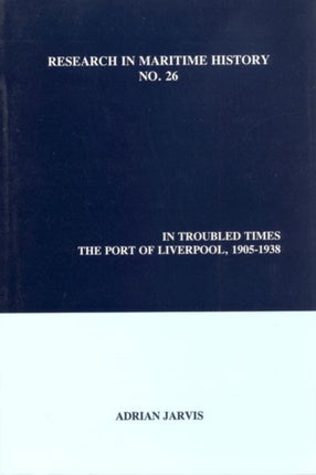 In Troubled Times  The Port of Liverpool 19051938