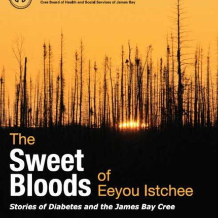 The Sweet Bloods of Eeyou Istchee Stories of