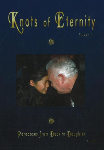 Knots of Eternity: Paradoxes from Dadi to Daughter, Volume 1