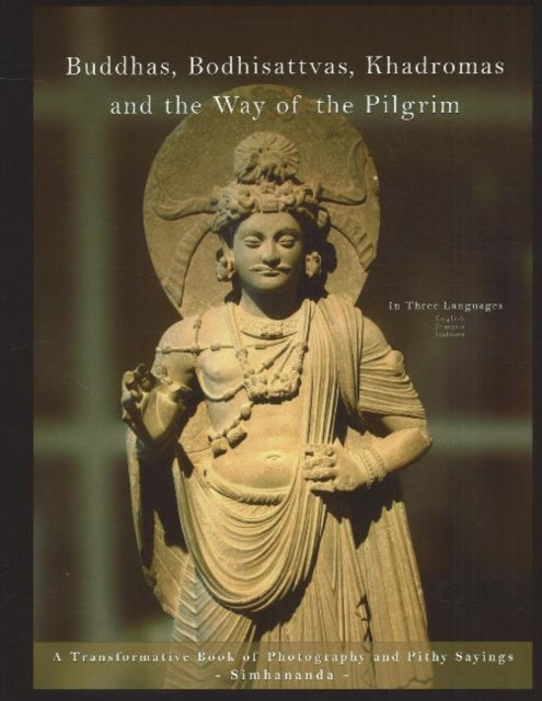 Buddhas, Bodhisattvas, Khadromas & the Way of the Pilgrim: A Transformative Book of Photography & Pithy Sayings