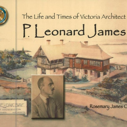 Life & Times of Victoria Architect P Leonard James