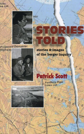 Stories Told: Stories and Images of the Berger Inquiry, Second Edition