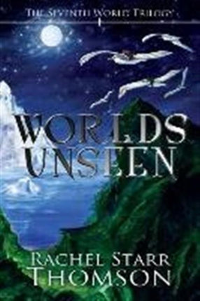 Worlds Unseen Seventh World Trilogy