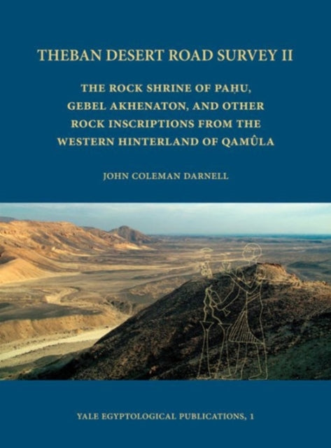 Theban Desert Road Survey II: The Rock Shrine of Pahu, Gebel Akhenaton, and other Rock Inscriptions from the Western Hinterland of Qamula