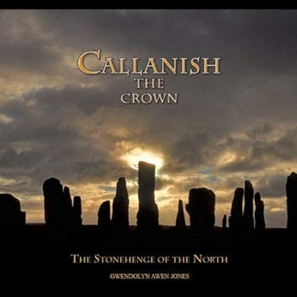 Callanish the Crown: The Stonehenge of the North