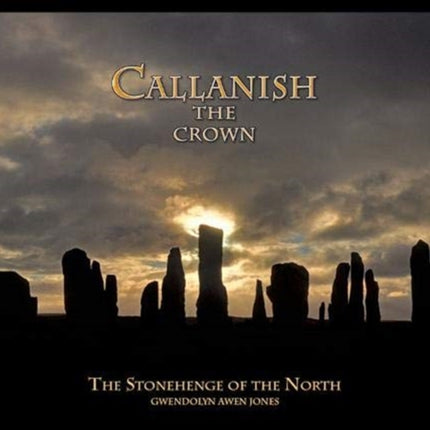 Callanish the Crown: The Stonehenge of the North