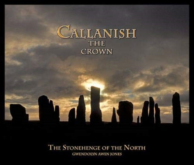 Callanish the Crown: The Stonehenge of the North