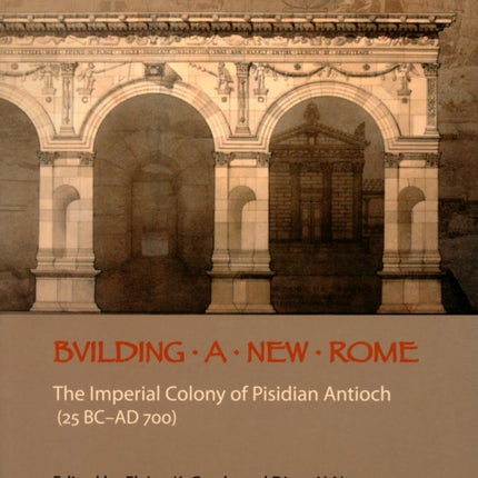 Building a New Rome The Roman Colony of Pisidian