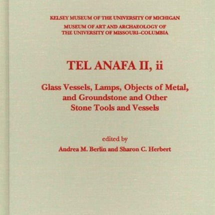 Tel Anafa II, ii: Glass Vessels, Lamps, Objects of Metal, and Groundstone and Other Stone Tools and Vessels