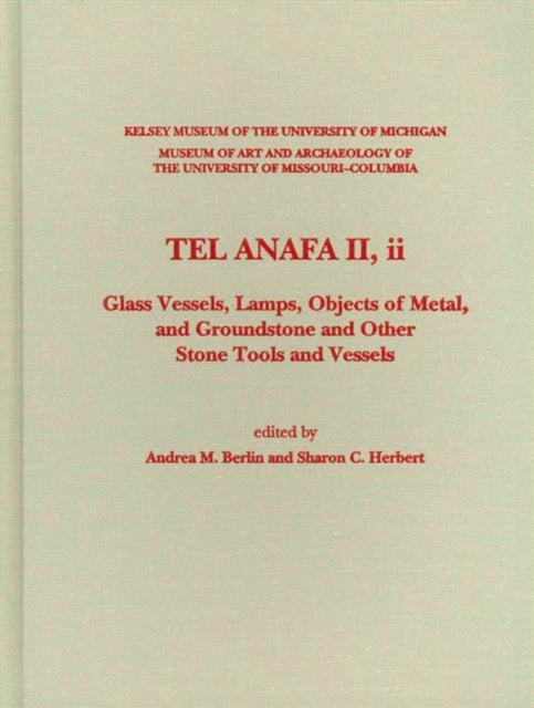 Tel Anafa II, ii: Glass Vessels, Lamps, Objects of Metal, and Groundstone and Other Stone Tools and Vessels