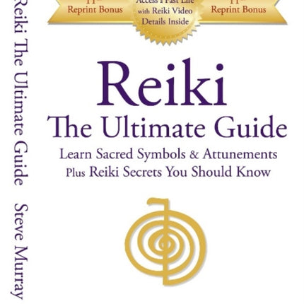 Reiki -- The Ultimate Guide: Learn Sacred Symbols & Attunements Plus Reiki Secrets You Should Know