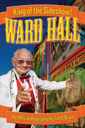 Ward Hall  King of the Sideshow