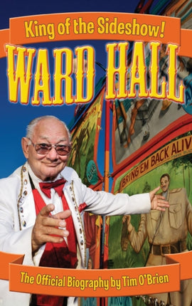 Ward Hall  King of the Sideshow