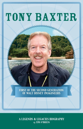 Tony Baxter First of the Second Generation of Walt Disney Imagineers Legends  Legacies