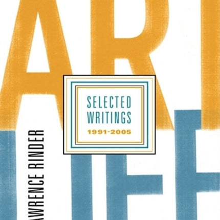 Art Life: Selected Writings 1991-2005