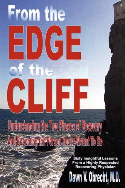 From the Edge of the Cliff Understanding the Two Phases of Recovery and Becoming the Person Youre Meant To Be